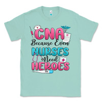 Seafoam cna because even nurses need heroes Classic Tee - MaliasSmallBusiness