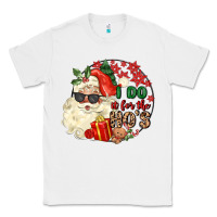 White i do in for the ho s Classic Tee - MaliasSmallBusiness