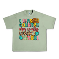 Oil Green i was country when country wasnt cool Urban Heavy Tee - MaliasSmallBusiness