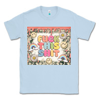 Dusty Blue fuck this shit Classic Tee - MaliasSmallBusiness