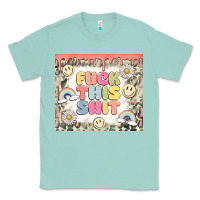 Seafoam fuck this shit Classic Tee - MaliasSmallBusiness