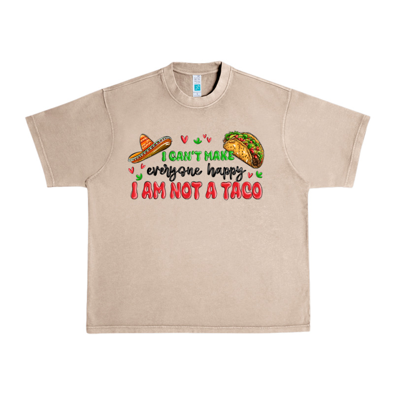 I Cant Make Everyone Happy I An Not A Taco Urban Heavy Tee by MaliasSmallBusiness | Teevron