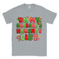 Heather Grey on my husband's naughty list Classic Tee - MaliasSmallBusiness