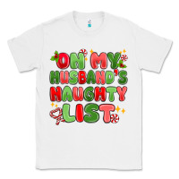 White on my husband's naughty list Classic Tee - MaliasSmallBusiness