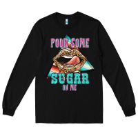 Black Pour Some Sugar On Me Long Sleeve Tee - JahusDesignShop