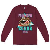 Burgundy Pour Some Sugar On Me Long Sleeve Tee - JahusDesignShop