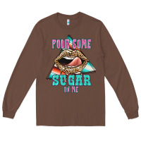Chestnut Pour Some Sugar On Me Long Sleeve Tee - JahusDesignShop