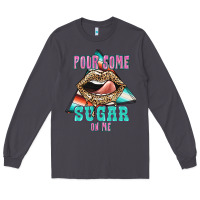 Smoke Pour Some Sugar On Me Long Sleeve Tee - JahusDesignShop