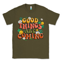 Army Green good things are coming Classic Tee - MaliasSmallBusiness