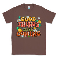 Chestnut good things are coming Classic Tee - MaliasSmallBusiness