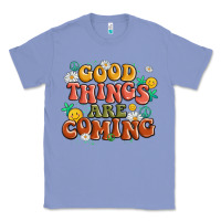 Colony Blue good things are coming Classic Tee - MaliasSmallBusiness