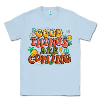 Dusty Blue good things are coming Classic Tee - MaliasSmallBusiness