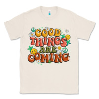 Natural good things are coming Classic Tee - MaliasSmallBusiness