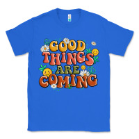 True Royal good things are coming Classic Tee - MaliasSmallBusiness
