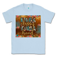 Dusty Blue kinda classy kinda hood Classic Tee - JahusDesignShop