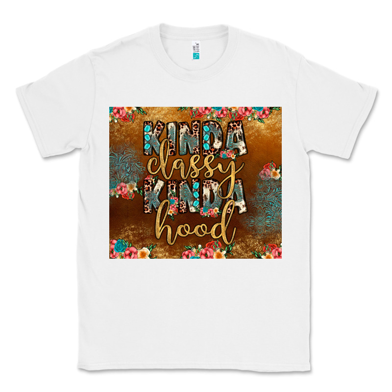 Kinda Classy Kinda Hood Classic Tee by JahusDesignShop | Teevron
