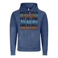 Vintage Denim drink your coffee put on some turquoise and handle Vintage Hoodie - MaliasSmallBusiness