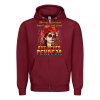 Burgundy Always Chingona sometimes cabrona but never pendej Zipper Hoodie - NancyCooperArtShop
