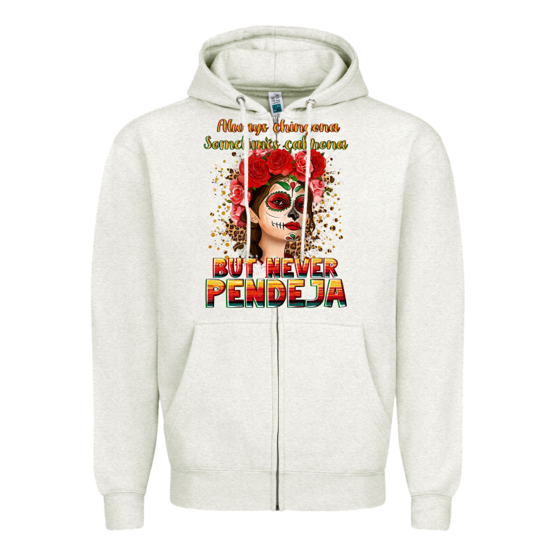 Always Chingona Sometimes Cabrona But Never Pendej Zipper Hoodie by NancyCooperArtShop | Teevron