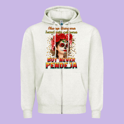 Always Chingona Sometimes Cabrona But Never Pendej Zipper Hoodie Designed By Nancycooperartshop