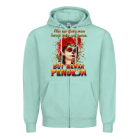 Seafoam Always Chingona sometimes cabrona but never pendej Zipper Hoodie - NancyCooperArtShop