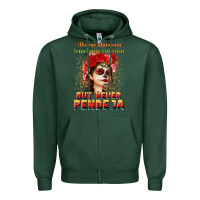 Sports Green Always Chingona sometimes cabrona but never pendej Zipper Hoodie - NancyCooperArtShop