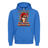 True Royal Always Chingona sometimes cabrona but never pendej Zipper Hoodie - NancyCooperArtShop