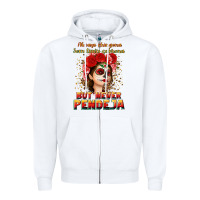 White Always Chingona sometimes cabrona but never pendej Zipper Hoodie - NancyCooperArtShop
