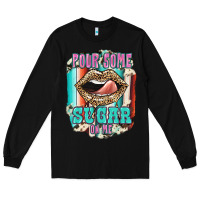 Black Pour Some Sugar On Me Long Sleeve Tee - JahusDesignShop
