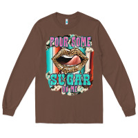Chestnut Pour Some Sugar On Me Long Sleeve Tee - JahusDesignShop