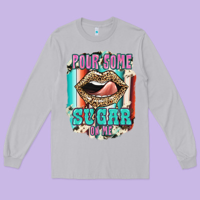 Pour Some Sugar On Me Long Sleeve Tee Designed By Jahusdesignshop
