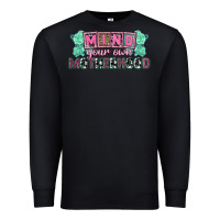 Black Mind your own Motherhood  Mother's Day Premium Sweatshirt - CowGirlArtShop