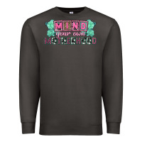 Mind Your Own Motherhood  Mother's Day Premium Sweatshirt | Teevron