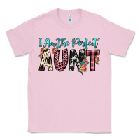 Bubblegum Pink i am perfect aunt Classic Tee - JahusDesignShop