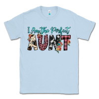 Dusty Blue i am perfect aunt Classic Tee - JahusDesignShop
