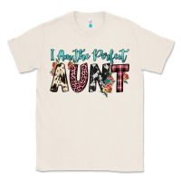 Natural i am perfect aunt Classic Tee - JahusDesignShop