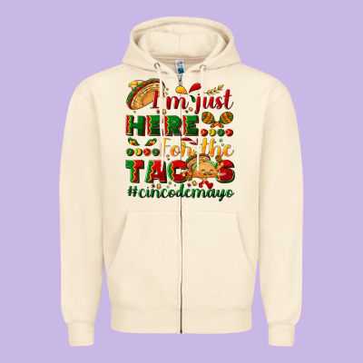 I'm Just Here For The Tacos #cincodemayo Zipper Hoodie Designed By Nancycooperartshop