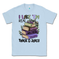 Dusty Blue i like them real thick and juicy books Classic Tee - MaliasSmallBusiness
