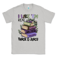 Moon Dust i like them real thick and juicy books Classic Tee - MaliasSmallBusiness