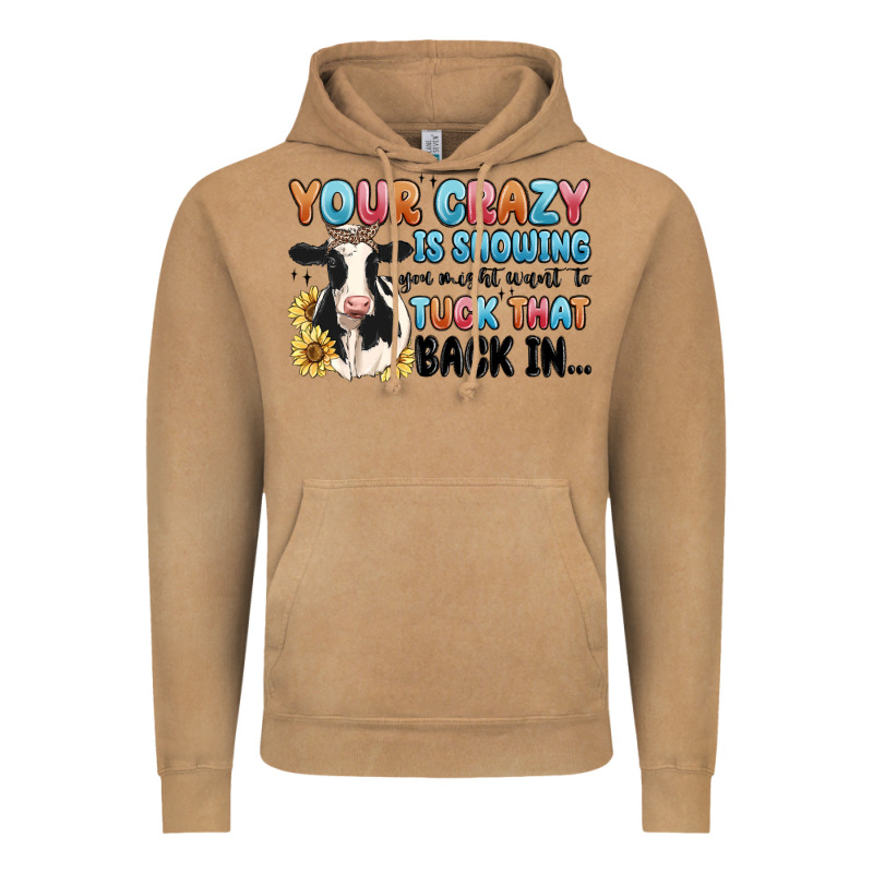 Your Crazy Is Showing You Might Want To Tuck That Vintage Hoodie by MaliasSmallBusiness | Teevron