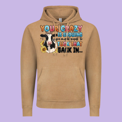 Your Crazy Is Showing You Might Want To Tuck That Vintage Hoodie Designed By Maliassmallbusiness