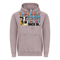 Vintage Zinc your crazy is showing you might want to tuck that Vintage Hoodie - MaliasSmallBusiness