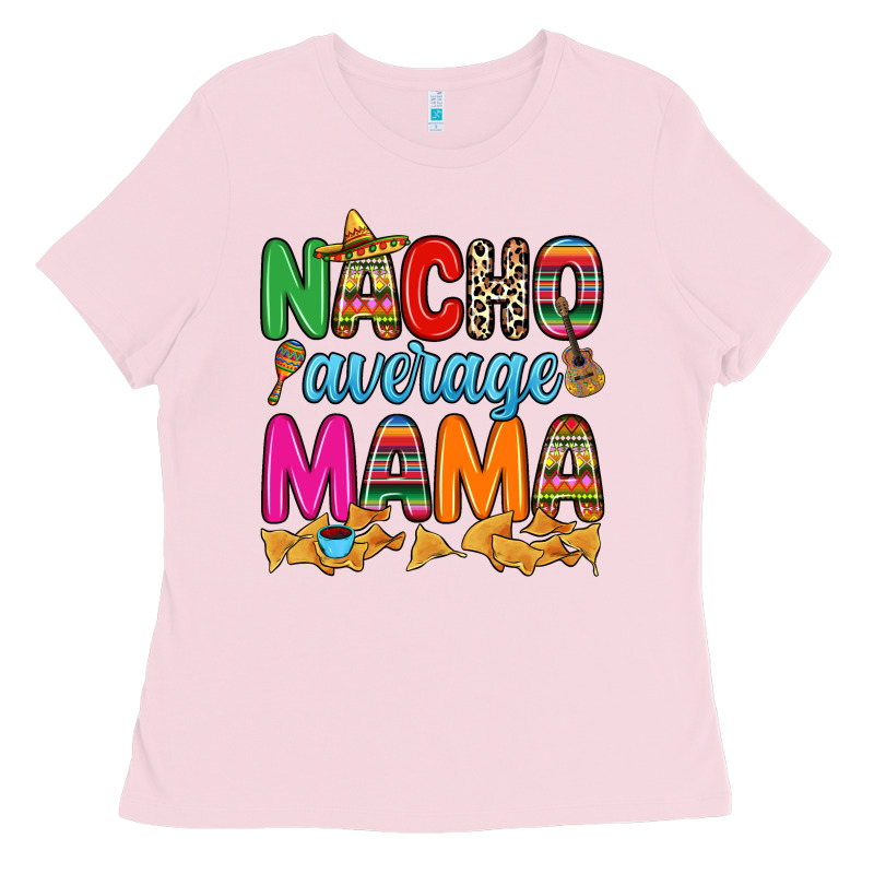 Nacho Average Mama Ladies Tee by RanaPortraitStore | Teevron