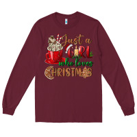 Burgundy just a girl who loves christmas Long Sleeve Tee - BundleAndBundleShop