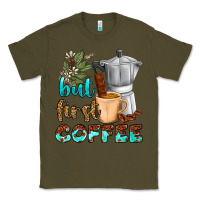 Army Green coffee cups but first coffee Classic Tee - NancyCooperArtShop