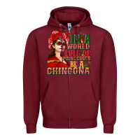 Burgundy In a world full of princesses be a chingona Zipper Hoodie - NancyCooperArtShop