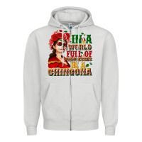 Dove Grey In a world full of princesses be a chingona Zipper Hoodie - NancyCooperArtShop