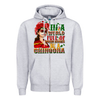 Heather Grey In a world full of princesses be a chingona Zipper Hoodie - NancyCooperArtShop