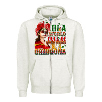 Oatmeal Heather In a world full of princesses be a chingona Zipper Hoodie - NancyCooperArtShop