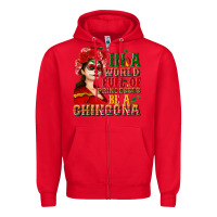 Red In a world full of princesses be a chingona Zipper Hoodie - NancyCooperArtShop